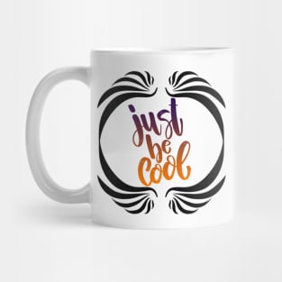 Just Be Cool Mug